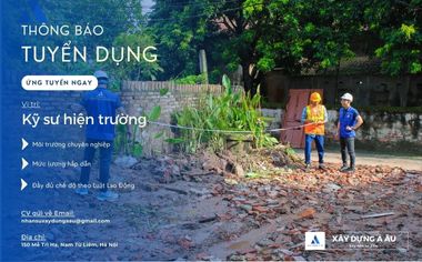 Xây Dựng Á Âu Tuyển Dụng Kỹ Sư Hiện Trường