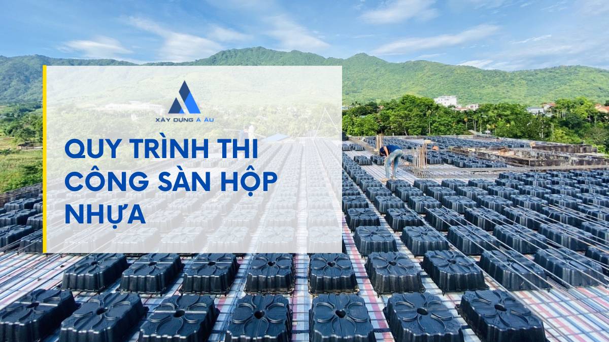 quy trình thi công sàn hộp nhựa 